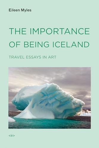 

The Importance of Being Iceland Travel Essays in Art / Active Agents) [signed]
