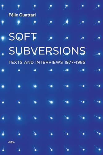 Stock image for Soft Subversions, new edition: Texts and Interviews 1977-1985 (Semiotext(e) / Foreign Agents) for sale by SecondSale