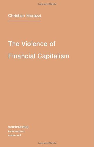 Beispielbild fr The Violence of Financial Capitalism (Semiotext(E) Intervention) zum Verkauf von Bellwetherbooks