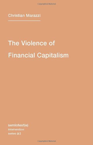 Stock image for The Violence of Financial Capitalism (Semiotext(e) / Intervention) for sale by SecondSale