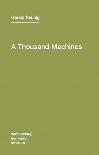 Stock image for A Thousand Machines: A Concise Philosophy of the Machine as Social Movement (Semiotext(e) / Intervention Series) for sale by Front Cover Books