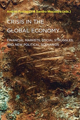 Imagen de archivo de Crisis in the Global Economy: Financial Markets, Social Struggles, and New Political Scenarios (Semiotext(e) / Active Agents) a la venta por Bellwetherbooks