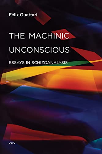 Stock image for The Machinic Unconscious: Essays in Schizoanalysis (Semiotext(e) Foreign Agents) for sale by Blue Sky Rare Books