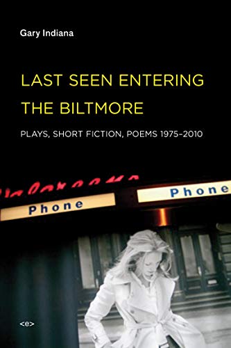 Beispielbild fr Last Seen Entering the Biltmore: Plays, Short Fiction, Poems 1975-2010 (Semiotext(e) / Native Agents) zum Verkauf von Bellwetherbooks
