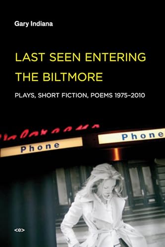 Imagen de archivo de Last Seen Entering the Biltmore: Plays, Short Fiction, Poems 1975-2010 (Semiotext(e) / Native Agents) a la venta por Bellwetherbooks