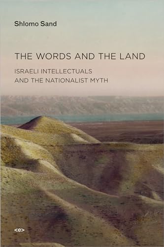 9781584350965: The Words and the Land: Israeli Intellectuals and the Nationalist Myth