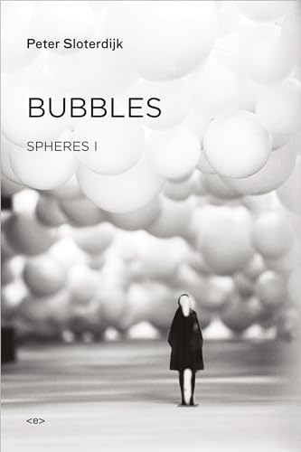 Bubbles: Spheres Volume I: Microspherology (Semiotext(e) / Foreign Agents)