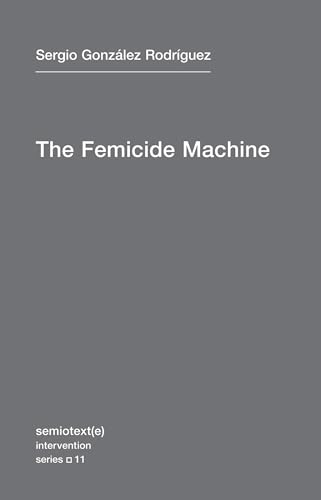 Beispielbild fr The Femicide Machine (Semiotext(e) / Intervention Series) zum Verkauf von Books From California