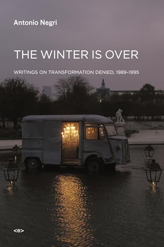 Beispielbild fr The Winter Is Over: Writings on Transformation Denied, 1989-1995 (Semiotext(e) / Foreign Agents) zum Verkauf von Bellwetherbooks