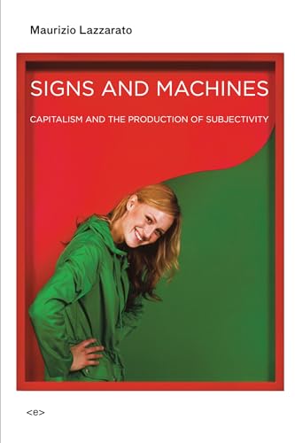 Beispielbild fr Signs and Machines: Capitalism and the Production of Subjectivity (Semiotext(e) / Foreign Agents) zum Verkauf von WorldofBooks