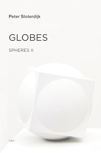 9781584351603: Globes: Macrospherology Volume II: Spheres (Semiotext(e) / Foreign Agents): Spheres Volume II: Macrospherology