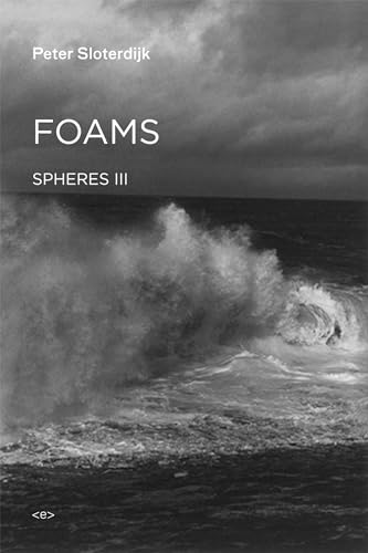 9781584351870: Foams: Spheres Volume III: Plural Spherology: 3 (Semiotext(e) / Foreign Agents)