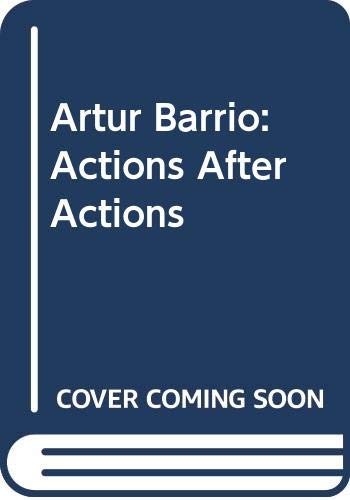 Stock image for Artur Barrio: Actions After Actions for sale by ANARTIST