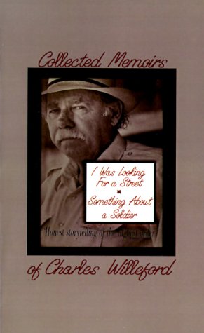 The Collected Memoirs of C. Willeford: I Was Looking for a Street & Something About a Soldier (9781584440604) by Willeford, Charles;Wileford, Charles