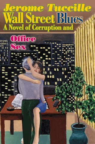 9781584450481: Wall Street Blues: A Novel of Corruption and Office Sex