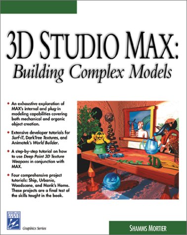 Imagen de archivo de 3D Studio Max: Building Complex Models (Graphics Series) a la venta por HPB-Red