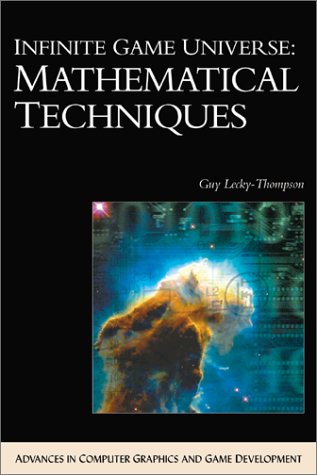 Infinite Game Universe: Mathematical Techniques (Book with CD-ROM) with CD (Audio) (Advances in Computer Graphics and Game Development) - Guy Lecky-Thompson