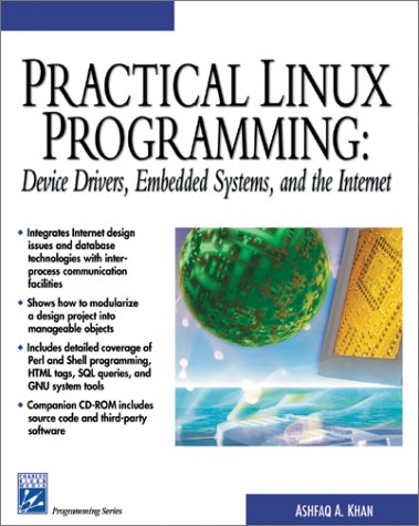 Stock image for Practical Linux Programming : Device Drivers, Embedded Systems, and the Internet for sale by Better World Books