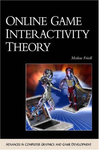 9781584502159: Online Game Interactivity Theory (Charles River Media Game Development) (ADVANCES IN COMPUTER GRAPHICS AND GAME DEVELOPMENT SERIES)
