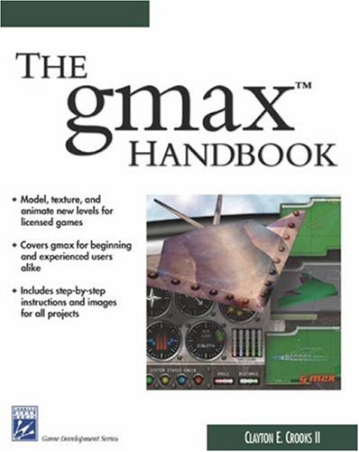 Beispielbild fr The Gmax Handbook (Charles River Media Game Development) (Game Development Series) zum Verkauf von WorldofBooks