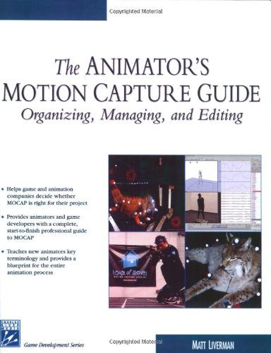 Stock image for The Animator's Motion Capture Guide: Organizing, Managing, Editing for sale by Front Cover Books