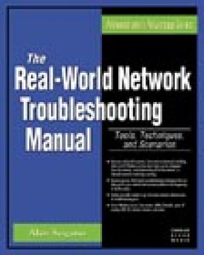 Stock image for The Real World Network Troubleshooting Manual: Tools, Techniques, and Scenarios (Administrators Advantage Series) for sale by Mr. Bookman