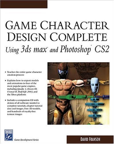 Game Character Design Complete Using 3ds Max & Photoshop Cs2 (Game Development Series) (9781584504191) by David Franson