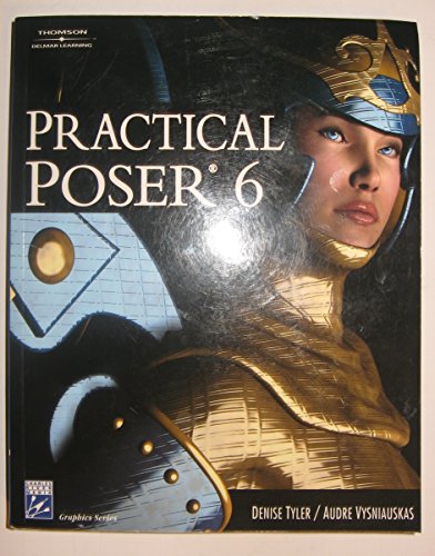 Practical Poser 6 (9781584504436) by Tyler, Denise; Vysniauskas, Audre; Audre Vysniauskas
