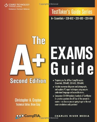 Stock image for The A+ Exams Guide: Preparation Guide for the CompTIA Essentials, 220-602, 220-603, 220-604 Exams [With CDROM] for sale by ThriftBooks-Dallas