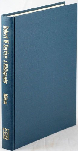 9781584560111: Robert W. Service: A Bibliography