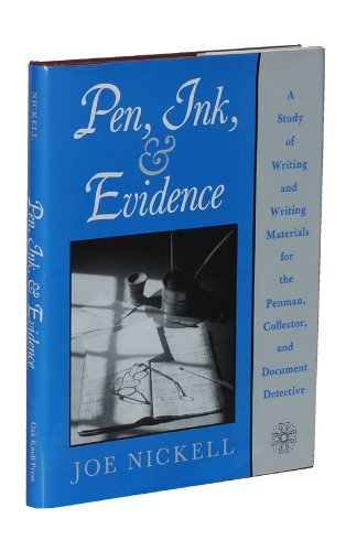 Pen, Ink, & Evidence: A Study of Writing and Writing Materials for the Penman, Collector, and Document Detective (9781584560173) by Nickell, Joe