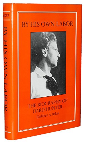 Stock image for By His Own Labor: The Biography of Dard Hunter for sale by ThriftBooks-Dallas