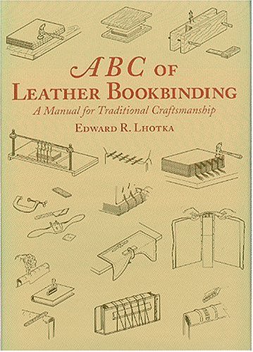 Stock image for ABC of Leather Bookbinding: A Manual for Traditional Craftsmanship for sale by ThriftBooks-Atlanta