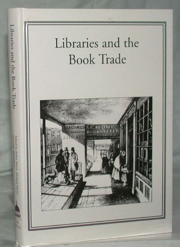 Stock image for Libraries and the Book Trade: The Formation of Collections from the Sixteenth to the Twentieth Century for sale by ThriftBooks-Atlanta