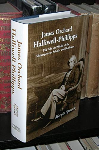 Beispielbild fr James Orchard Halliwell-Phillipps: The Life and Works of the Shakespearean Scholar and Bookman zum Verkauf von Daedalus Books