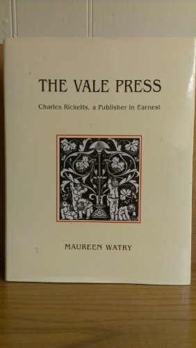 9781584560722: The Vale Press: Charles Ricketts, A Publisher In Earnest