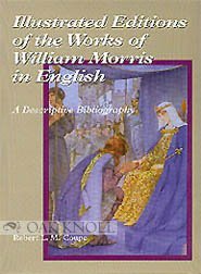 Beispielbild fr Illustrated Editions Of The Works Of William Morris In English A Descriptive Bibliography zum Verkauf von Dale A. Sorenson