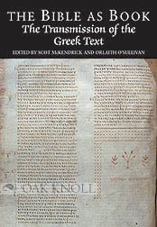 The Bible As Book: The Transmission of the Greek Text (9781584560821) by Orlaith O'Sullivan; Scot McKendrick
