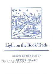 9781584560852: Light on the Book Trade: Essays Presented at the Nineteenth Seminar on the British Book Trade in Honour of Peter Isaac