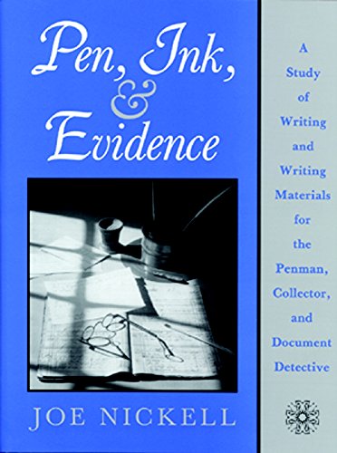 Pen, Ink & Evidence: A Study Of Writing And Writing Materials For Penman, Collector And Document ...