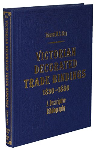 Imagen de archivo de Victorian Decorated Trade Bindings, 1830-1880: A Descriptive Bibliography a la venta por Irish Booksellers