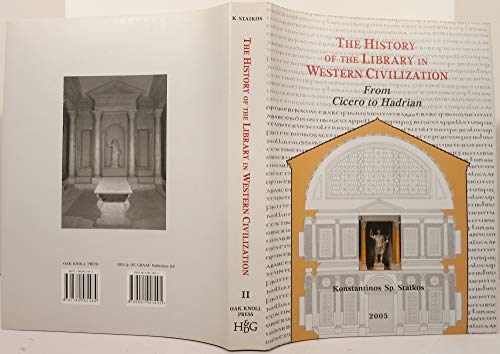 The History of The Library in Western Civilization From Cicero to Hadrian