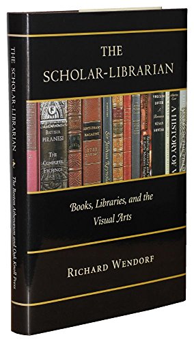 Stock image for The Scholar-Librarian : Books, Libraries, and the Visual Arts for sale by Better World Books