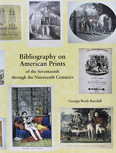 Bibliography on American Prints of the Seventeenth through the Nineteenth Centuries (9781584561934) by Barnhill, Georgia Brady