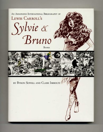 Stock image for An Annotated International Bibliography Of Lewis Carroll's Sylvie And Bruno Books for sale by Spiritwood Books