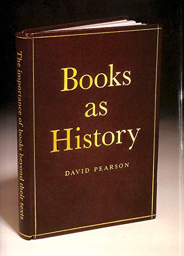 Books As History: The Importance of Books Beyond Their Texts (9781584562337) by Pearson, David