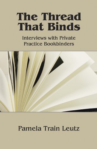 Stock image for The Thread that Binds: Interviews with Private Practice Bookbinders for sale by dsmbooks