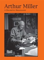 Arthur Miller: A Descriptive Bibliography