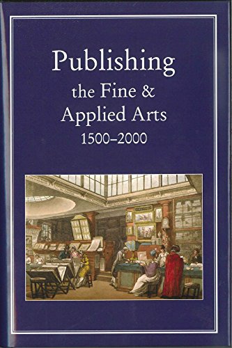 Imagen de archivo de Publishing the Fine and Applied Arts 1500-2000 (Publishing Pathways) a la venta por SecondSale