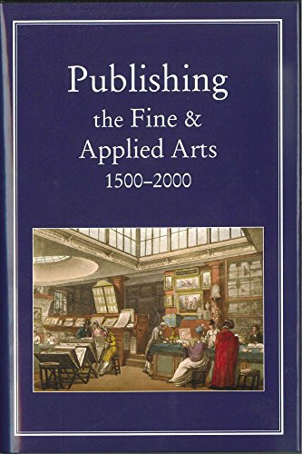 Stock image for PUBLISHING THE FINE AND APPLIED ARTS 1500-2000 (Publishing Pathways) for sale by Angus Books